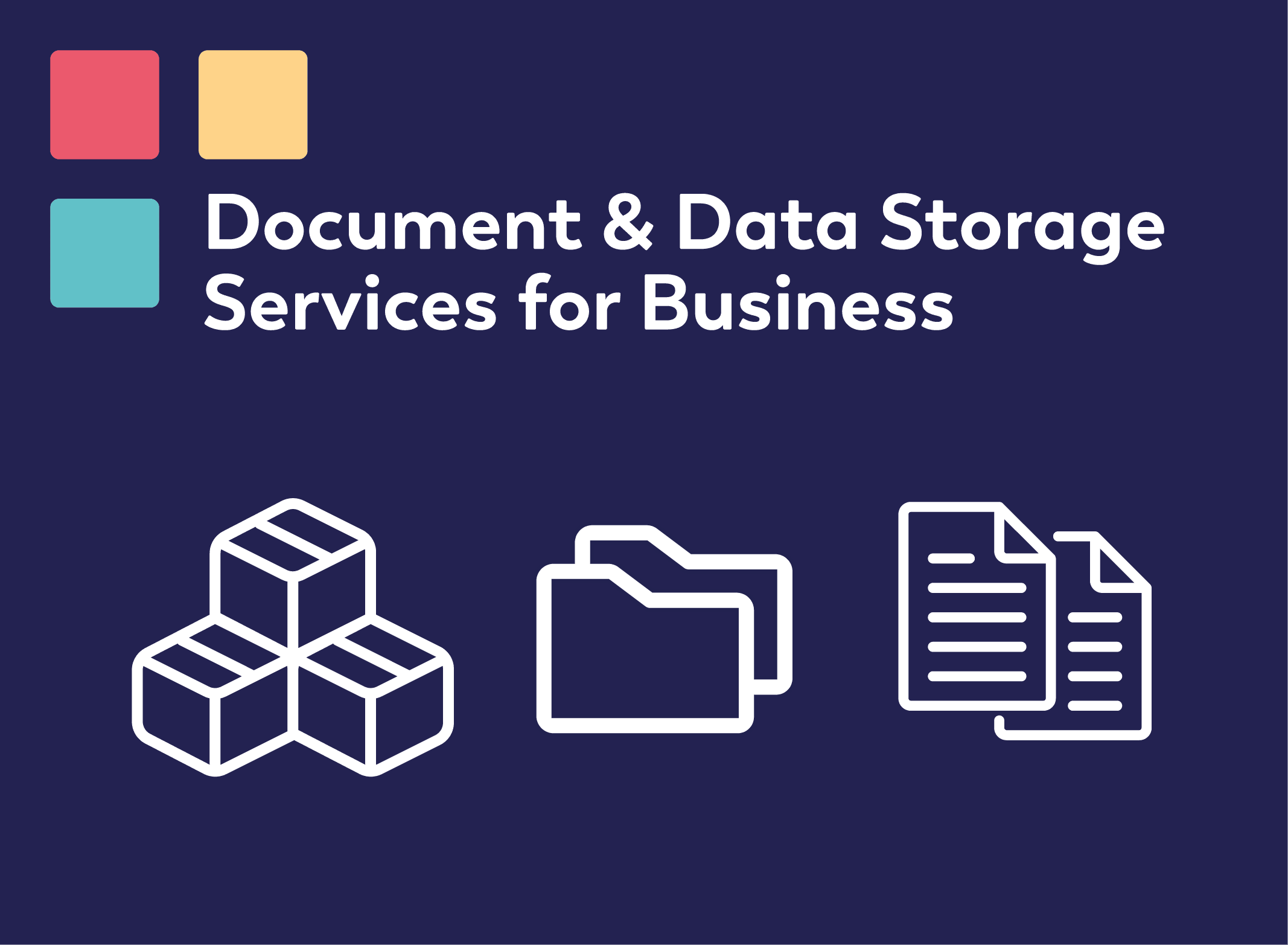 Graphic promoting “Document & Data Storage Services for Business,” featuring three colorful blocks, bold white text, and icons of stacked boxes, folders, and documents on a dark blue background.